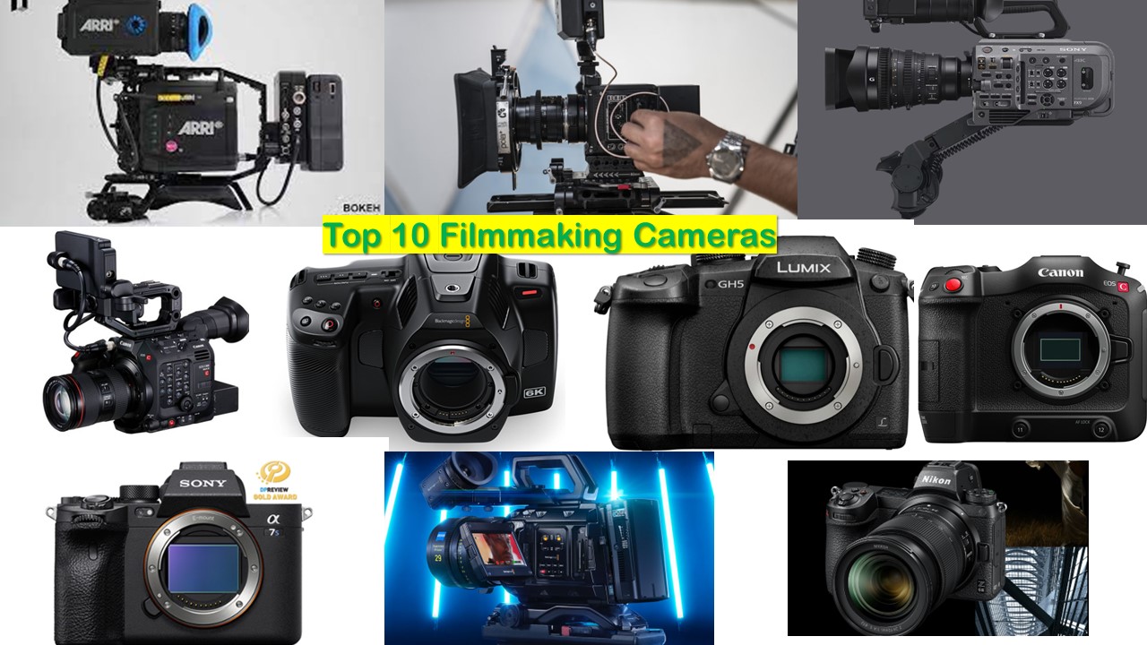 Top 10 Filmmaking Cameras-Introduction, List, Short Information, Site Links, and Keynotes